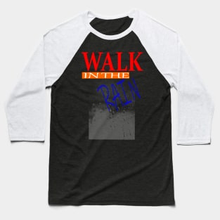 Walk In The Rain Baseball T-Shirt